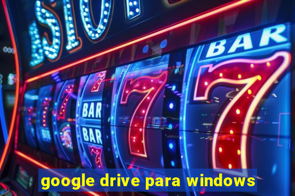 google drive para windows